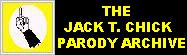 The Jack T. Chick Parody Archive